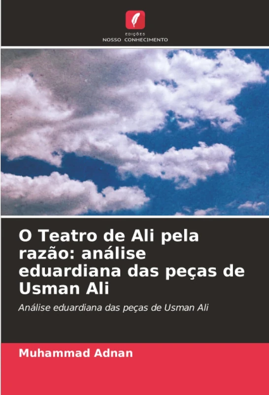 O Teatro de Ali pela razão: análise eduardiana das peças de Usman Ali: Análise eduardiana das peças de Usman Ali - Image 1