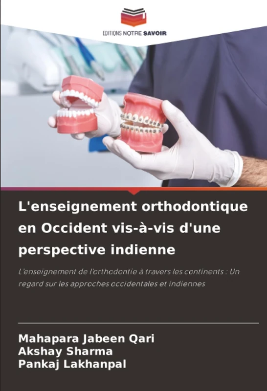 L'enseignement orthodontique en Occident vis-à-vis d'une perspective indienne: L'enseignement de l'orthodontie à travers les continents : Un regard sur les approches occidentales et indiennes