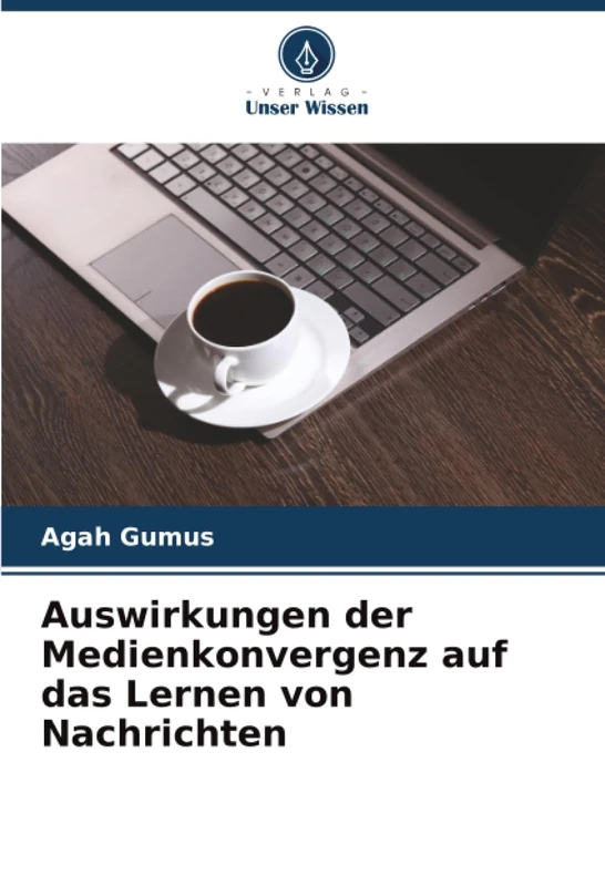 Auswirkungen der Medienkonvergenz auf das Lernen von Nachrichten