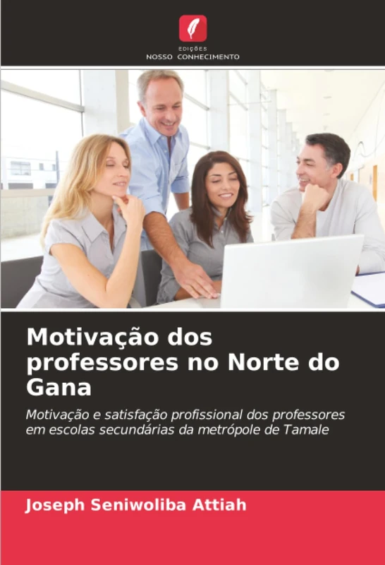 Motivação dos professores no Norte do Gana: Motivação e satisfação profissional dos professores em escolas secundárias da metrópole de Tamale