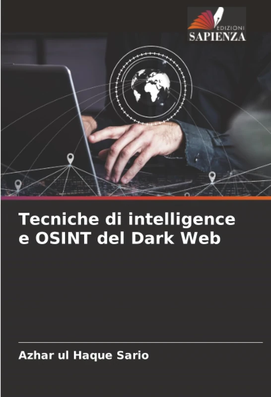 Tecniche di intelligence e OSINT del Dark Web