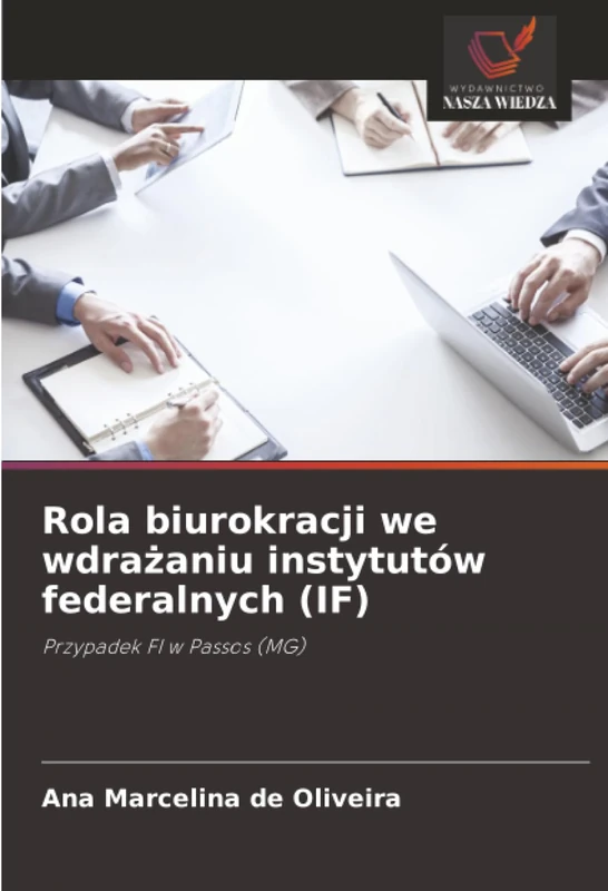 Rola biurokracji we wdrażaniu instytutów federalnych (IF): Przypadek FI w Passos (MG) - Image 1