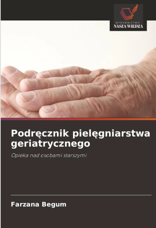 Podręcznik pielęgniarstwa geriatrycznego: Opieka nad osobami starszymi - Image 1