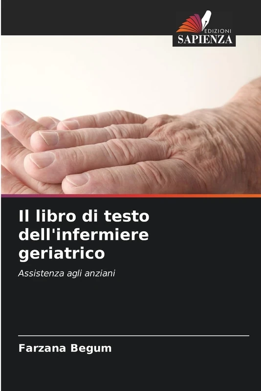 Il libro di testo dell'infermiere geriatrico: Assistenza agli anziani