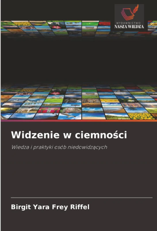 Widzenie w ciemności: Wiedza i praktyki osób niedowidzących