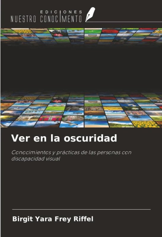 Ver en la oscuridad: Conocimientos y prácticas de las personas con discapacidad visual