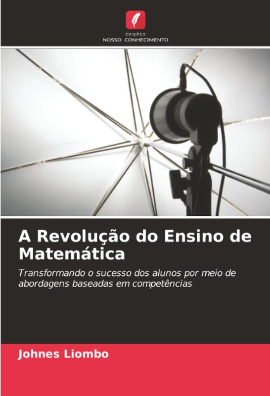 A Revolução do Ensino de Matemática: Transformando o sucesso dos alunos por meio de abordagens baseadas em competências