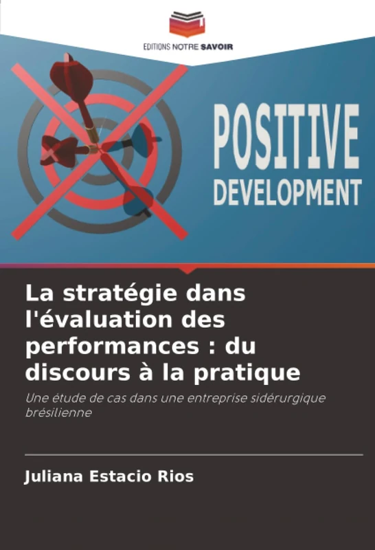 La stratégie dans l'évaluation des performances : du discours à la pratique: Une étude de cas dans une entreprise sidérurgique brésilienne