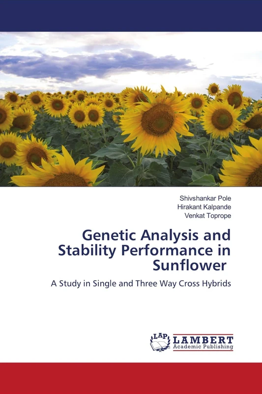 Genetic Analysis and Stability Performance in Sunflower: A Study in Single and Three Way Cross Hybrids