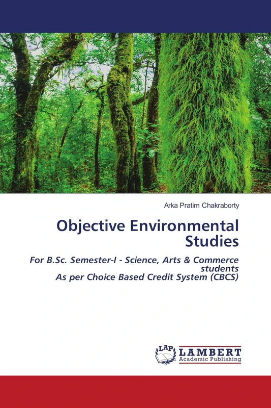 Objective Environmental Studies: For B.Sc. Semester-I - Science, Arts & Commerce studentsAs per Choice Based Credit System (CBCS)