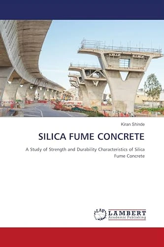 SILICA FUME CONCRETE: A Study of Strength and Durability Characteristics of Silica Fume Concrete