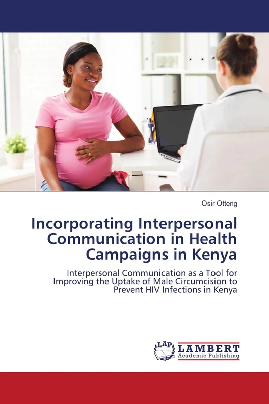 Incorporating Interpersonal Communication in Health Campaigns in Kenya: Interpersonal Communication as a Tool for Improving the Uptake of Male Circumcision to Prevent HIV Infections in Kenya - Image 1