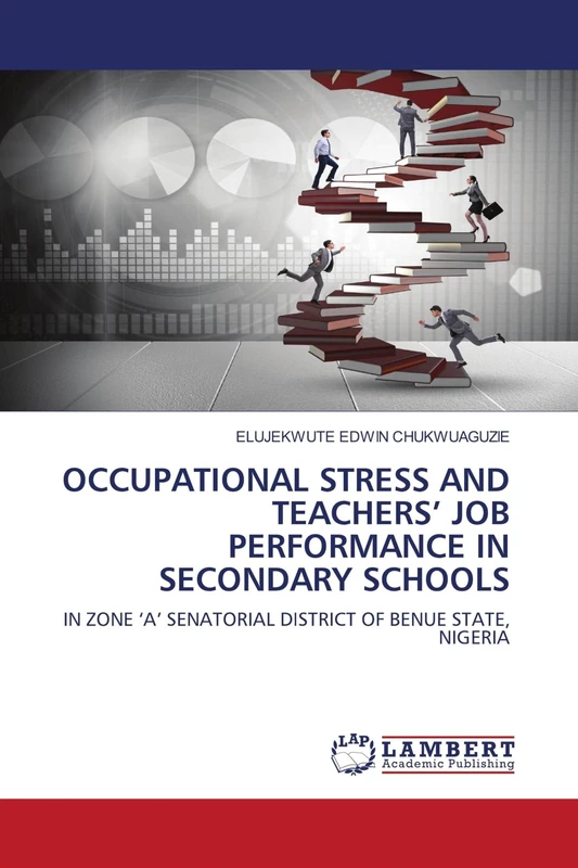 OCCUPATIONAL STRESS AND TEACHERS’ JOB PERFORMANCE IN SECONDARY SCHOOLS: IN ZONE ‘A’ SENATORIAL DISTRICT OF BENUE STATE, NIGERIA - Image 1