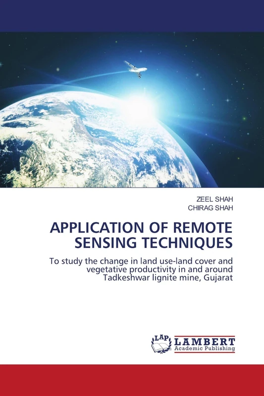 APPLICATION OF REMOTE SENSING TECHNIQUES: To study the change in land use-land cover and vegetative productivity in and around Tadkeshwar lignite mine, Gujarat