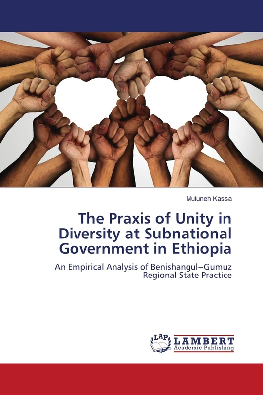 The Praxis of Unity in Diversity at Subnational Government in Ethiopia: An Empirical Analysis of Benishangul‒Gumuz Regional State Practice