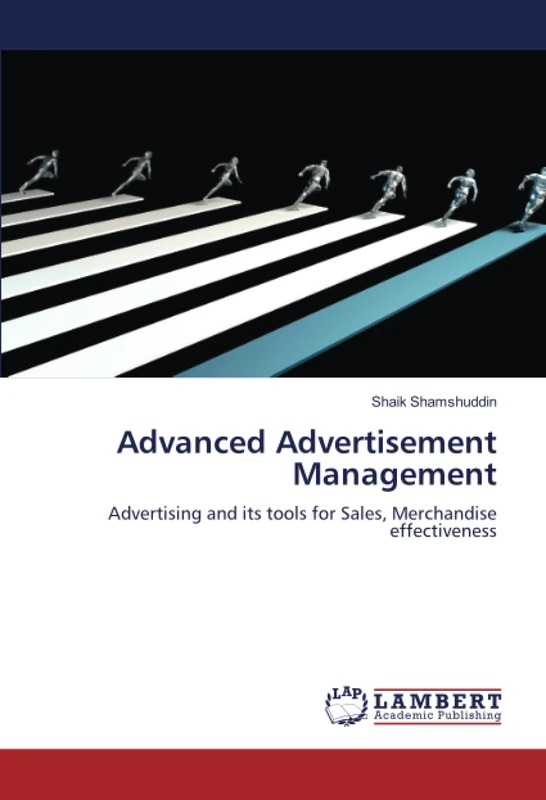 Advanced Advertisement Management: Advertising and its tools for Sales, Merchandise effectiveness