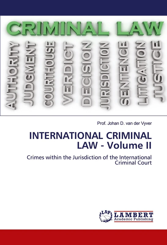 INTERNATIONAL CRIMINAL LAW - Volume II: Crimes within the Jurisdiction of the International Criminal Court