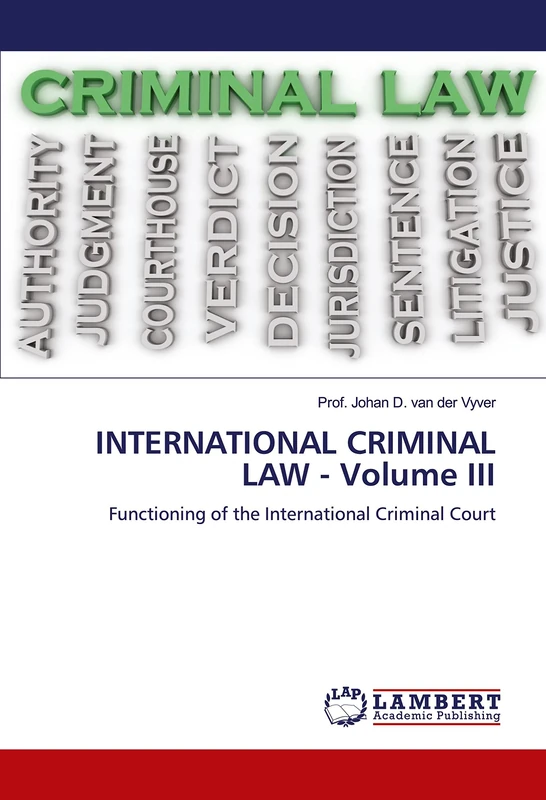 INTERNATIONAL CRIMINAL LAW - Volume III: Functioning of the International Criminal Court