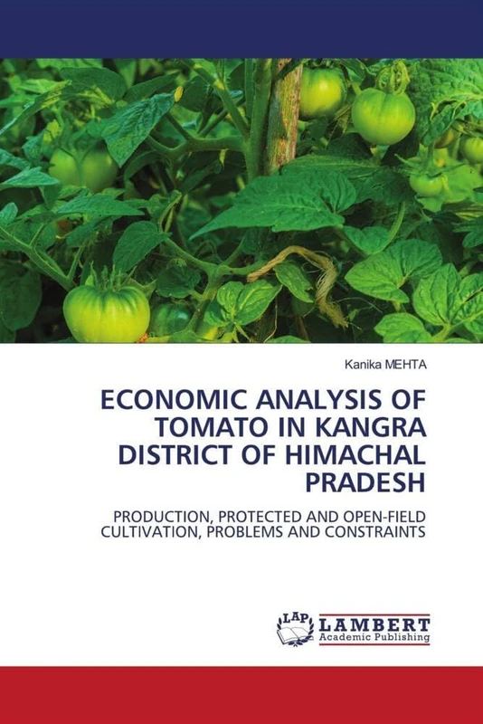 ECONOMIC ANALYSIS OF TOMATO IN KANGRA DISTRICT OF HIMACHAL PRADESH: PRODUCTION, PROTECTED AND OPEN-FIELD CULTIVATION, PROBLEMS AND CONSTRAINTS - Image 1