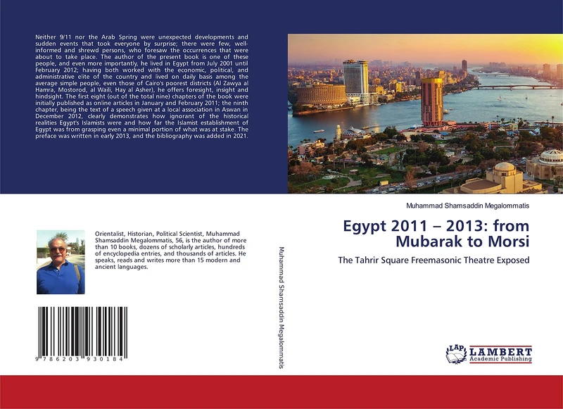 Egypt 2011 – 2013: from Mubarak to Morsi: The Tahrir Square Freemasonic Theatre Exposed