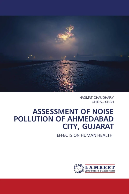 ASSESSMENT OF NOISE POLLUTION OF AHMEDABAD CITY, GUJARAT: EFFECTS ON HUMAN HEALTH