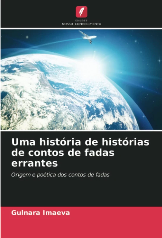 Uma história de histórias de contos de fadas errantes: Origem e poética dos contos de fadas