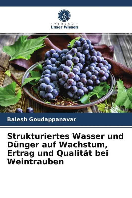 Strukturiertes Wasser und Dünger auf Wachstum, Ertrag und Qualität bei Weintrauben