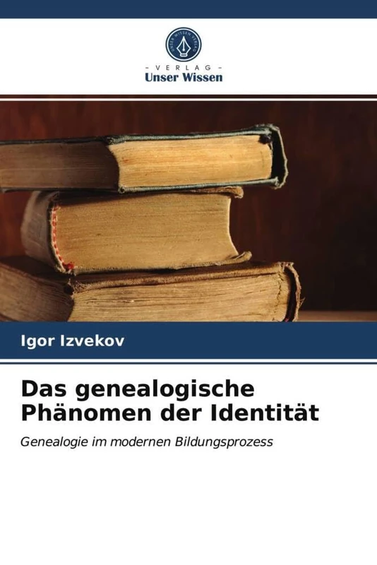 Das genealogische Phänomen der Identität: Genealogie im modernen Bildungsprozess