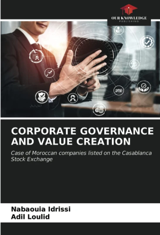 CORPORATE GOVERNANCE AND VALUE CREATION: Case of Moroccan companies listed on the Casablanca Stock Exchange