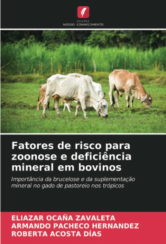 Fatores de risco para zoonose e deficiência mineral em bovinos: Importância da brucelose e da suplementação mineral no gado de pastoreio nos trópicos