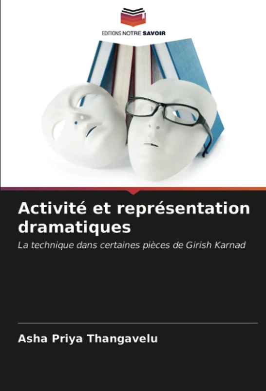 Activité et représentation dramatiques: La technique dans certaines pièces de Girish Karnad