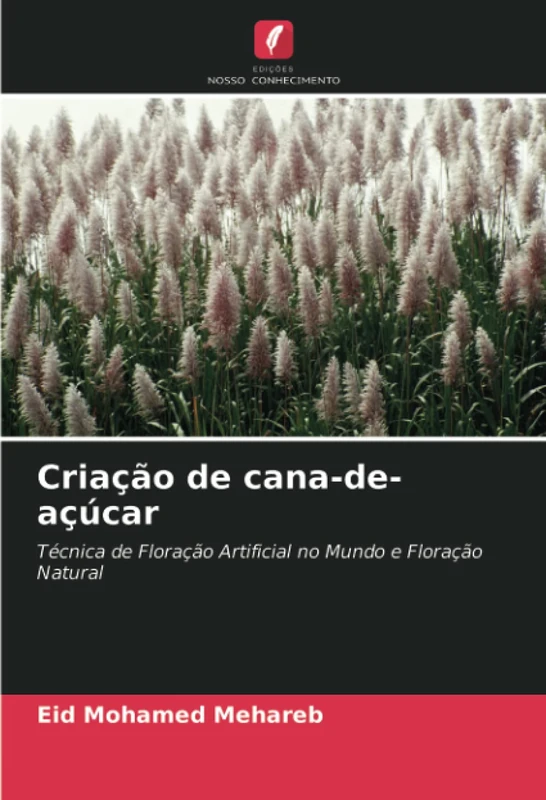 Criação de cana-de-açúcar: Técnica de Floração Artificial no Mundo e Floração Natural