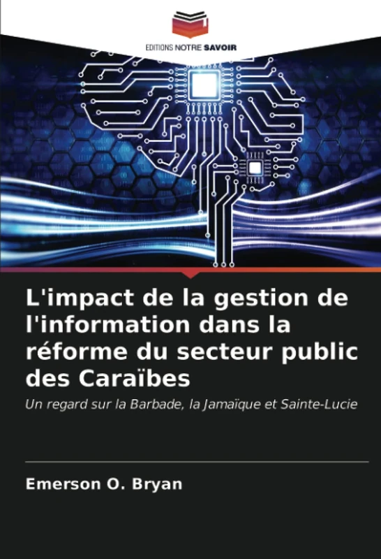 L'impact de la gestion de l'information dans la réforme du secteur public des Caraïbes: Un regard sur la Barbade, la Jamaïque et Sainte-Lucie