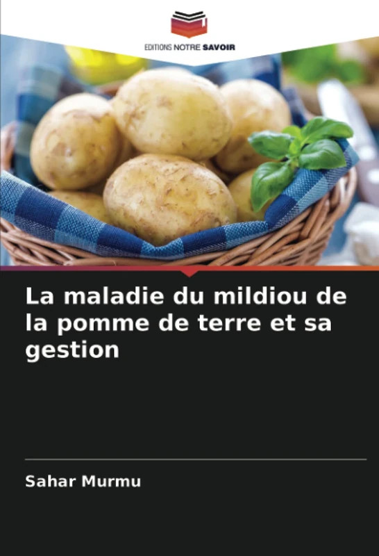 La maladie du mildiou de la pomme de terre et sa gestion