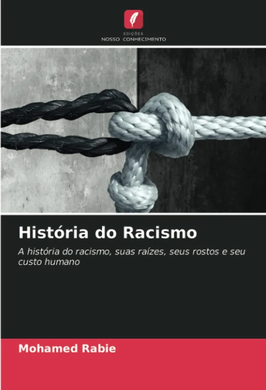 História do Racismo: A história do racismo, suas raízes, seus rostos e seu custo humano - Image 1