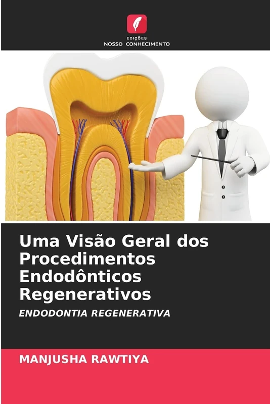 Uma Visão Geral dos Procedimentos Endodônticos Regenerativos: ENDODONTIA REGENERATIVA