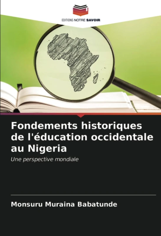 Fondements historiques de l'éducation occidentale au Nigeria: Une perspective mondiale