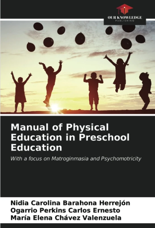 Manual of Physical Education in Preschool Education: With a focus on Matroginmasia and Psychomotricity