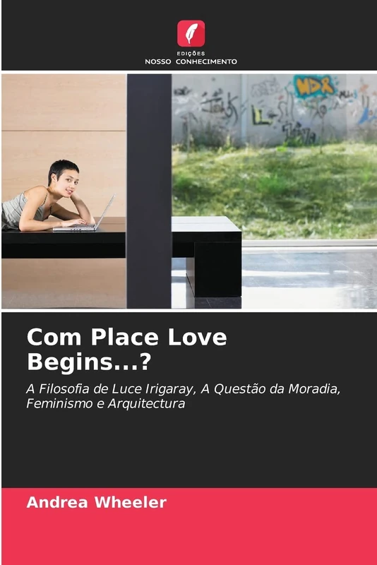 Com Place Love Begins...?: A Filosofia de Luce Irigaray, A Questão da Moradia, Feminismo e Arquitectura - Image 1