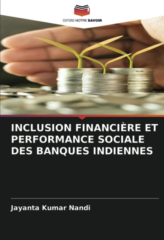 INCLUSION FINANCIÈRE ET PERFORMANCE SOCIALE DES BANQUES INDIENNES