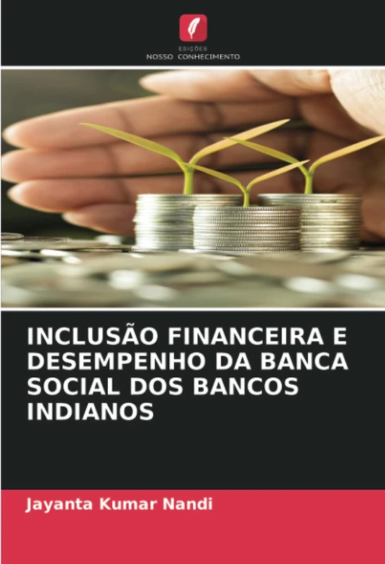 INCLUSÃO FINANCEIRA E DESEMPENHO DA BANCA SOCIAL DOS BANCOS INDIANOS