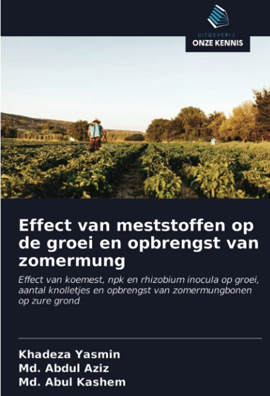 Effect van meststoffen op de groei en opbrengst van zomermung: Effect van koemest, npk en rhizobium inocula op groei, aantal knolletjes en opbrengst van zomermungbonen op zure grond