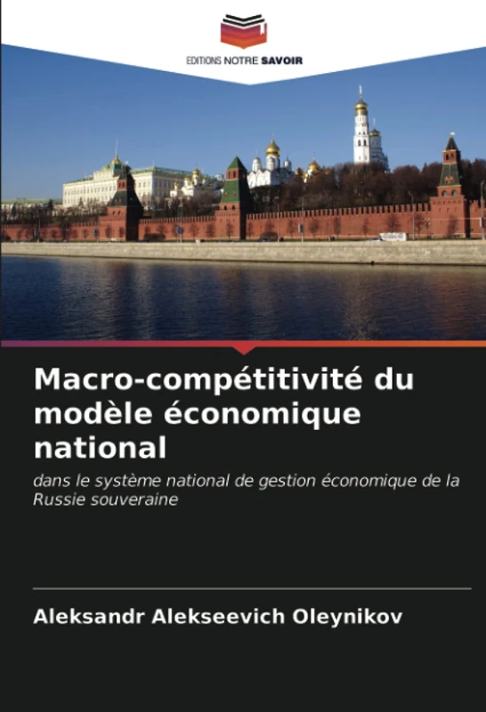 Macro-compétitivité du modèle économique national: dans le système national de gestion économique de la Russie souveraine