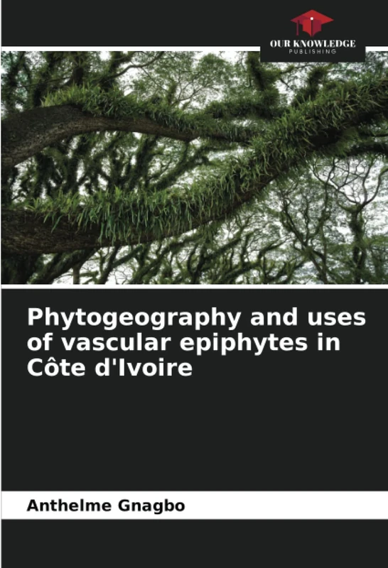 Phytogeography and uses of vascular epiphytes in Côte d'Ivoire