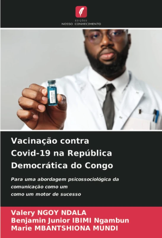 Vacinação contra Covid-19 na República Democrática do Congo: Para uma abordagem psicossociológica da comunicação como umcomo um motor de sucesso