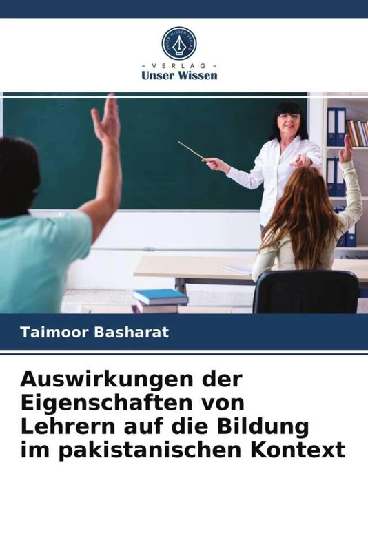 Auswirkungen der Eigenschaften von Lehrern auf die Bildung im pakistanischen Kontext