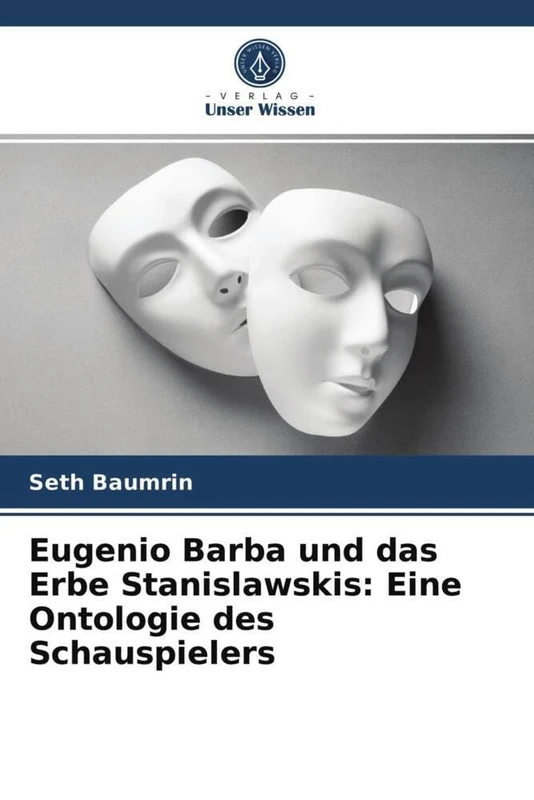 Eugenio Barba und das Erbe Stanislawskis: Eine Ontologie des Schauspielers