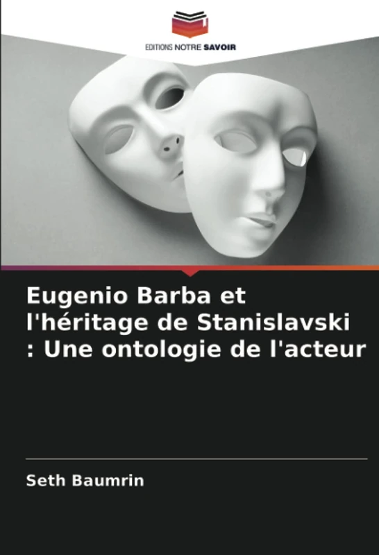 Eugenio Barba et l'héritage de Stanislavski : Une ontologie de l'acteur