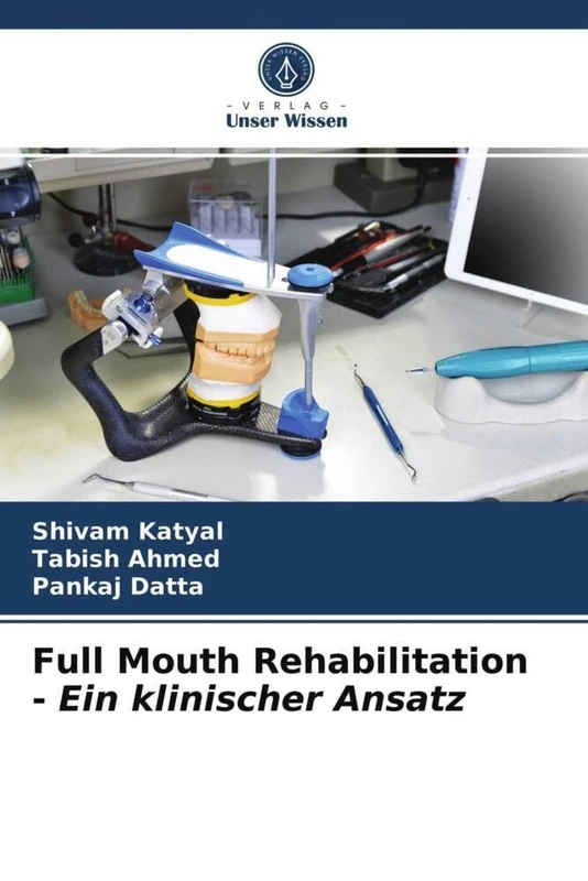 Full Mouth Rehabilitation - Ein klinischer Ansatz