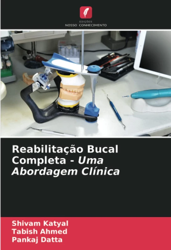 Reabilitação Bucal Completa - Uma Abordagem Clínica